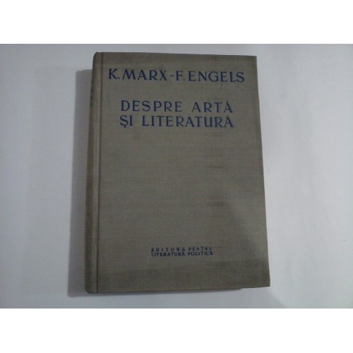 DESPRE ARTA SI LITERATURA - K. MARX - F. ENGELS DESPRE ARTA SI LITERATURA - K. MARX - F. ENGELS